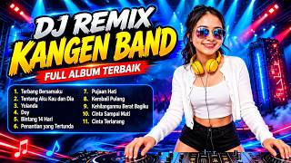 Download lagu DJ REMIX KANGEN BAND FULL ALBUM TERBAIK 2026 🎧 | Lagu Pop Indonesia Nostalgia Viral & Bikin Baper mp3