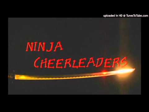NINJA CHEERLEADERS-{song from the ending credits}