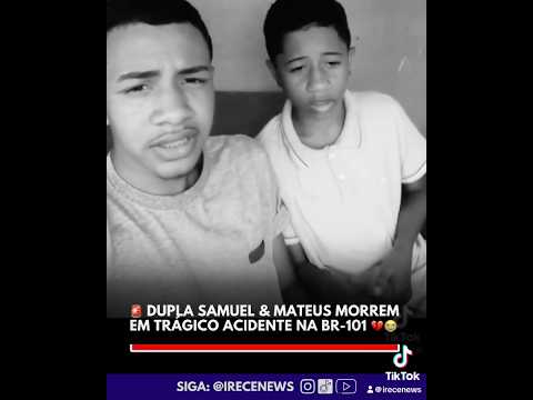 Samuel e Mateus morrem em trágico acidente na Bahia 😭🖤