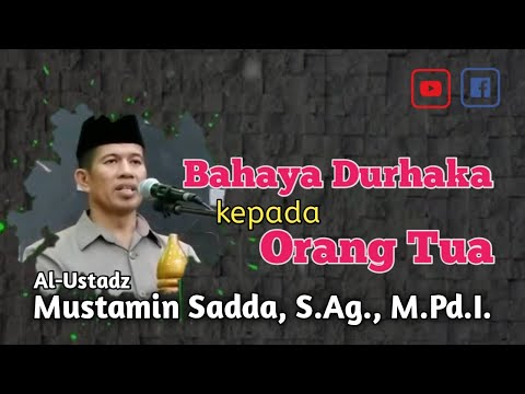 , title : 'Bahaya Durhaka kepada Orang Tua - Al-Ustadz Mustamin Sadda, S.Ag., M.Pd.I. - Ittaqullah Channel.'