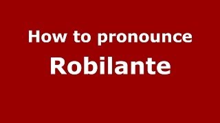 How to pronounce Robilante