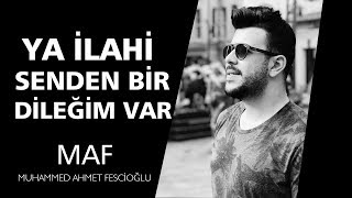 Ya İlahi Senden Bir Dileğim Var🌹| Muhammed Ahmet Fescioğlu