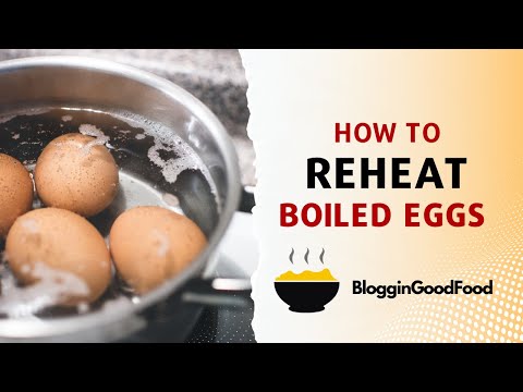 How to Reheat Boiled Eggs? - The Secret Technique! | Bloggin'GoodFood
