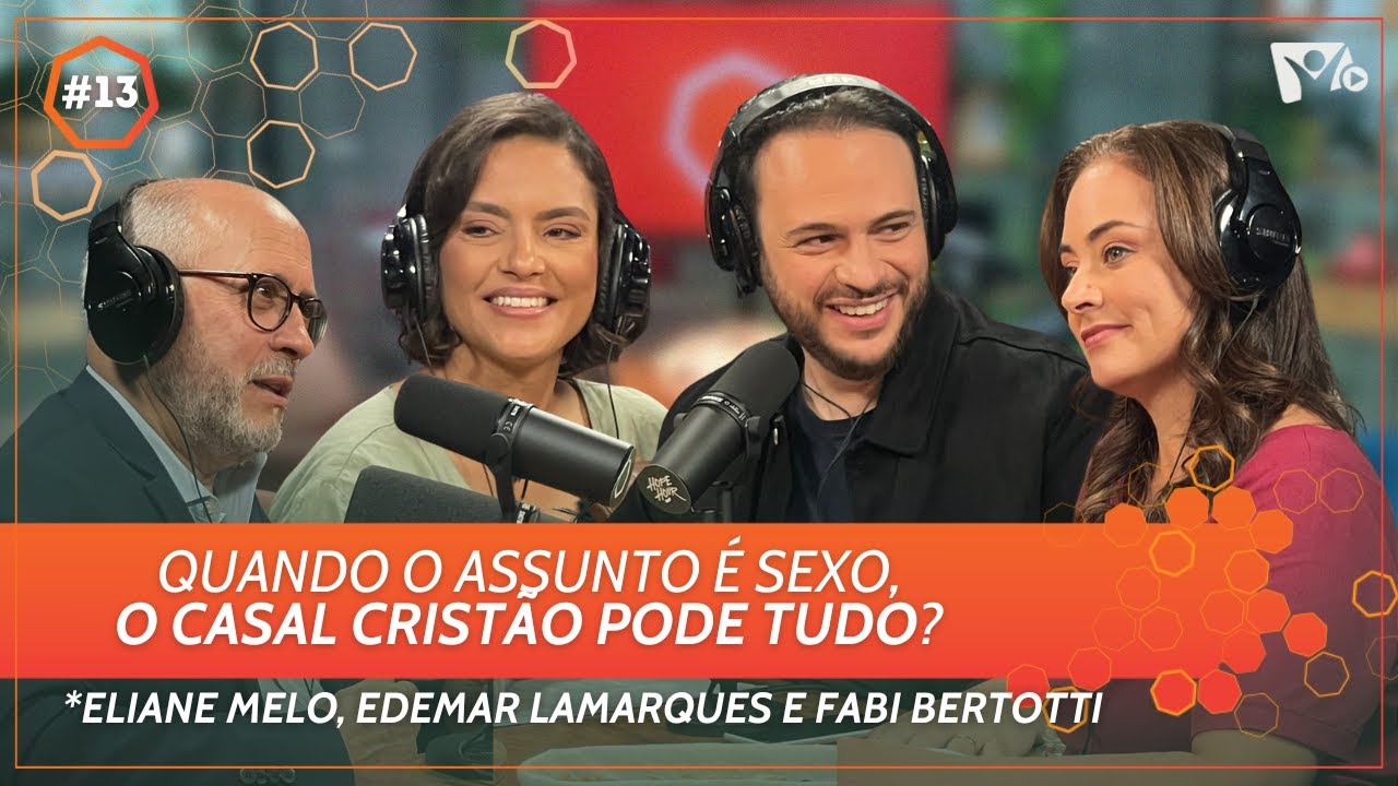 Quando o assunto é sexo, o casal cristão pode tudo? | Eliane Melo, Edemar Lamarques e @fabibertotti