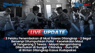 LIVE UPDATE SORE: 3 Pelaku Penembakan di Musi Rawas Ditangkap, Dugaan Pelecehan Dosen UIN Solo