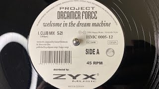 Project Dreamer Force – Welcome In The Dream Machine (Club Mix) - Happy Music – HMC 0005-12 - 1998