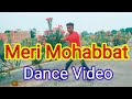 Meri Mohabbat Song Dance Video Omkar Kapoor Sidhika Sharma Pankajdancer51