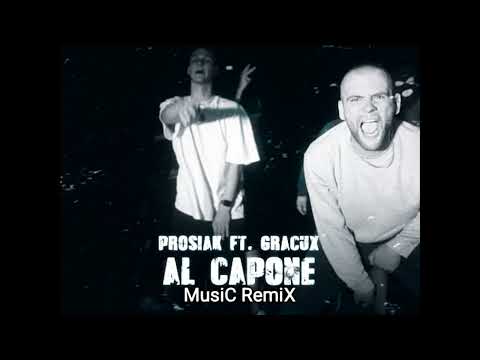 Prosiak ft. GracuX - AL CAPONE (MusiC RemiX)