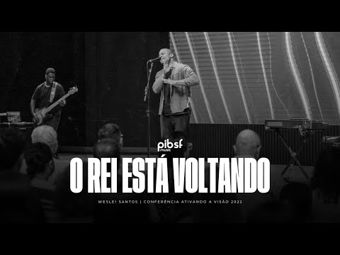 O REI ESTÁ VOLTANDO | Weslei Santos - Conferência Ativando a Visão 2022 (Ao Vivo)