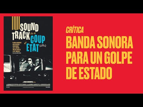 Documentales a ritmo de jazz | Crítica de Banda sonora para un golpe de estado