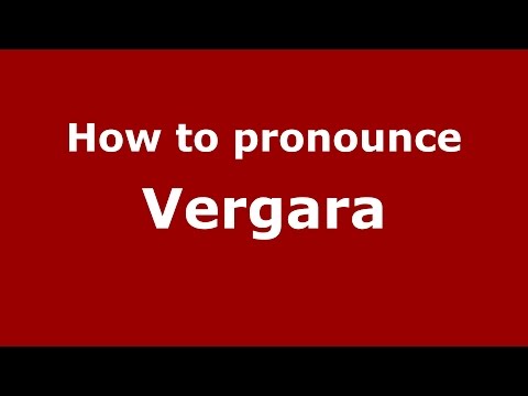 How to pronounce Vergara
