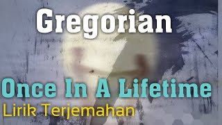 Once In A Lifetime (Gregorian) - Lirik Dan Terjemahan