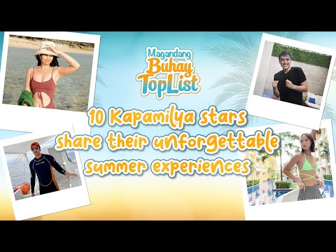 10 Kapamilya Stars share their unforgettable summer experiences Magandang Buhay Toplist