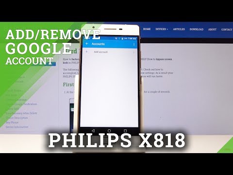 How to Add & Remove Google Account in PHILIPS X818 - Create Google User