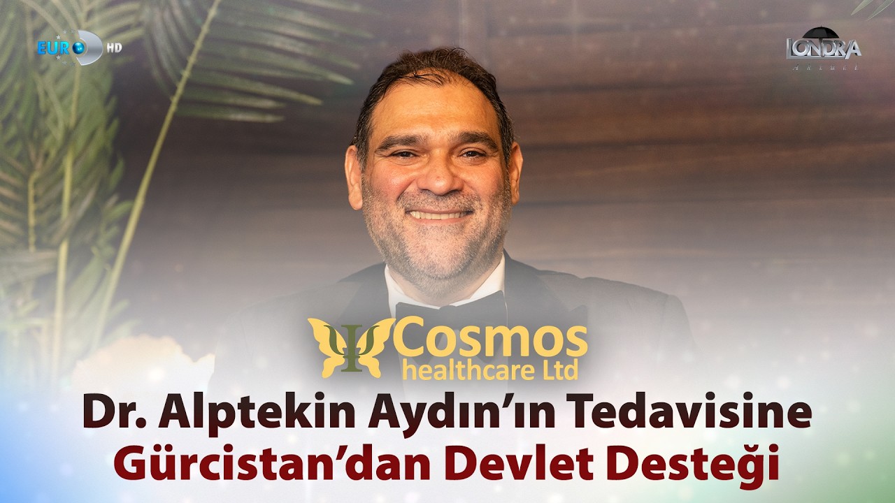 Dr. Alptekin Aydın’ın tedavisine Gürcistan’dan devlet desteği… / Londra Aktüel 352. Bölüm