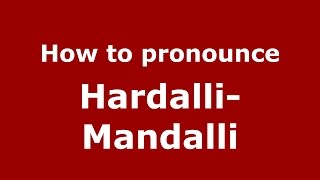 How to pronounce Hardalli-Mandalli