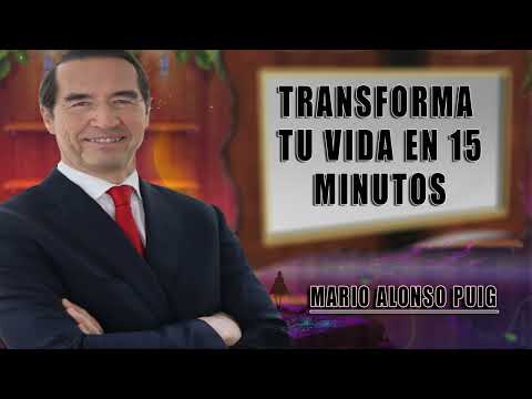 Mario Alonso Puig - Transforma tu vida en 15 minutos