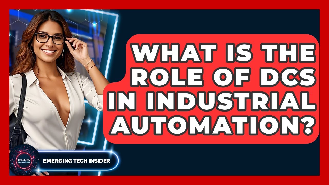 What Is The Role Of DCS In Industrial Automation? - Emerging Tech Insider