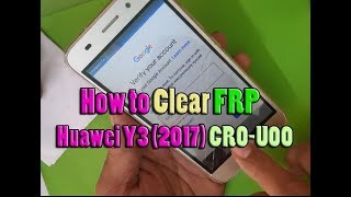 How to Clear FRP Huawei Y3 (2017) CRO-U00