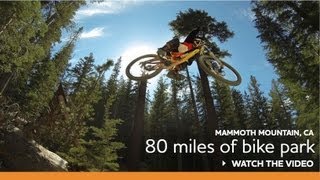 Mammoth Mountain Bike Park | 80 Miles of Downhill | New Features and Tips