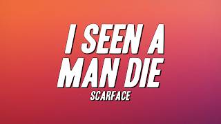 Scarface - I Seen a Man Die (Lyrics)