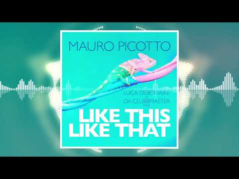 Mauro Picotto - Like This Like That (Luca Debonaire x Da Clubbmaster Mix)
