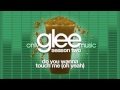 Glee Cast - Do You Wanna Touch Me (Oh Yeah ...