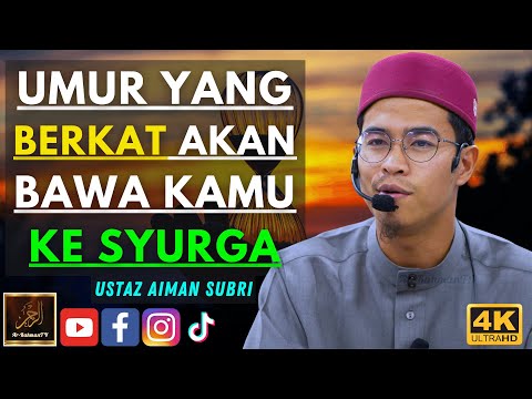 Ustaz Aiman Subri - UMUR YANG BERKAT AKAN BAWA KAMU KE SYURGA