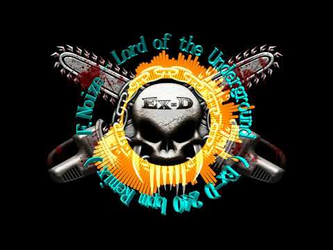 F.Noize - Lord of the Underground ( Ex-D 240 bpm Remix )