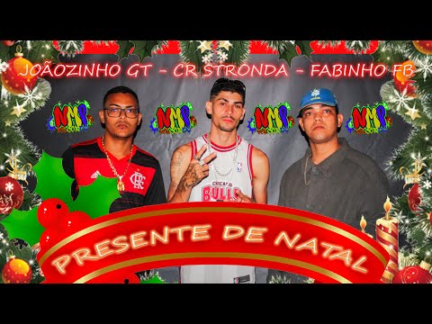 PRESENTE DE NATAL 🎁🎄 - JOÃOZINHO GT - FABINHO FB - CR STRONDA - Prod.Oliver Beatz NMP RECORDS 2022🦀