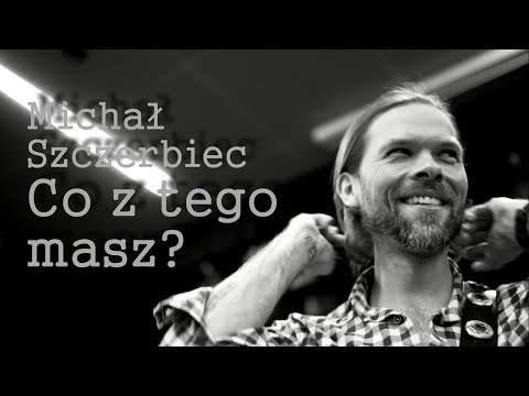 Michał Szczerbiec - Co z tego masz? (official video 2021)