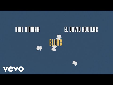 Akil Ammar, El David Aguilar - Ellas (Lyric Video)