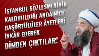 İstanbul Sözleşmesinin Kaldırdığı Anda Nice Başörtülüler Âyetleri İnkâr Ederek Dinden Çıktılar!