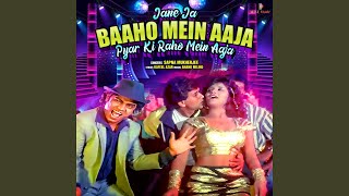 Download lagu Jane Ja Baaho Mein Aaja Pyar Ki Raho Mein Aaja mp3
