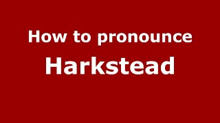 How to pronounce Harkstead