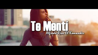 [Letra] El Komander - Te Menti ᴴᴰ[Banda 2016]