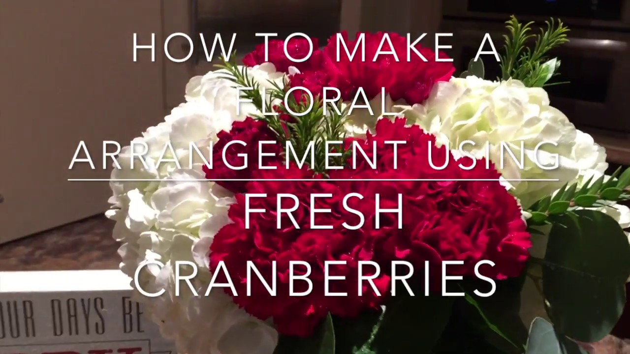 How To Make A Holiday Floral Arrangement Using Fresh Cranberries