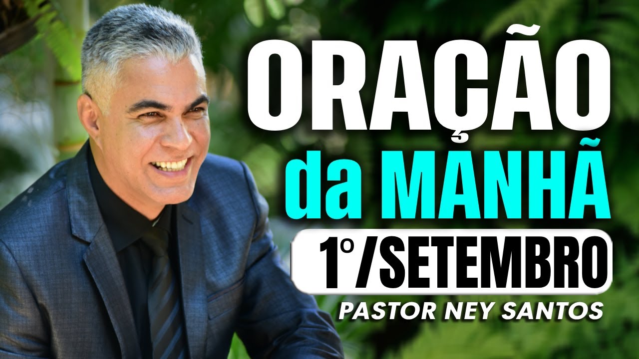 ORAÇÃO DA MANHÃ DIA 01 DE SETEMBRO DE 2024