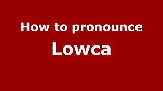 How to pronounce Lowca