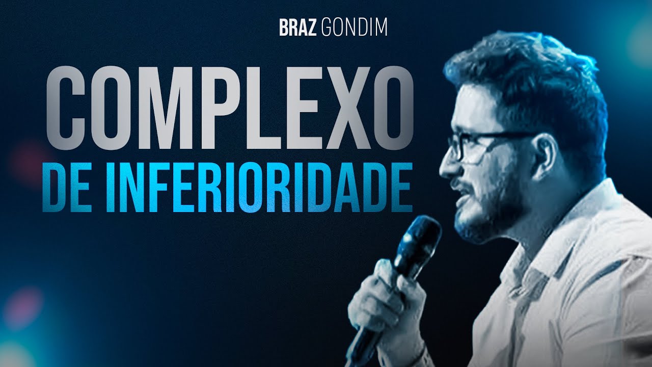 Dr. Braz Gondim - Complexo de Inferioridade