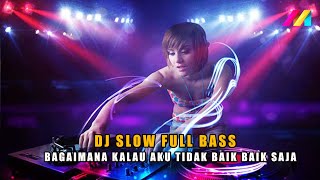 Download lagu Dj Bagaimana Kalau Aku Tidak Baik Baik Saja || Dj Remix Slow mp3