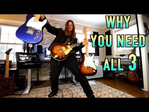 Strat Tele Les Paul ... Why You NEED All 3!