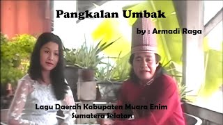 Download lagu PANGKALAN UMBAK  - Armadi Raga, Lagu daerah Sumatera Selatan #muaraenim#dangdut  #iramamelayu mp3