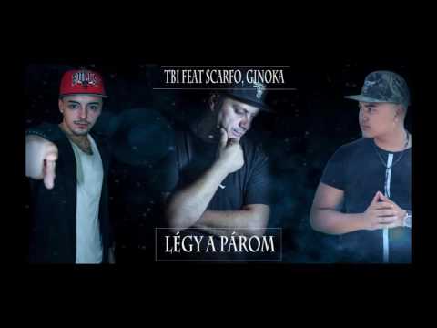 TBI Feat Scarfo, Ginoka - Légy a párom /OFFICIAL MUSIC/