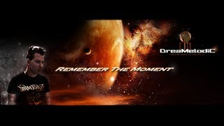 DreaMelodiC - Remember The Moment ♫ (2012)