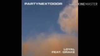 PARTYNEXTDOOR - Loyal feat. Drake [CLEAN]