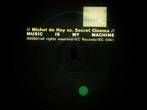Michel de Hey vs. Secret Cinema ‎- Music Is My Machine