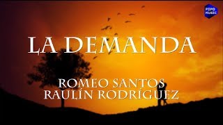 La demanda - Romeo Santos ft Raulín Rodríguez [Letra]