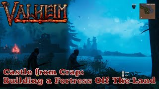 Valheim - Crap to Castle; Making A Fortress From The Land
