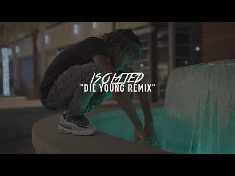 Isolated - Die Young (Remix)    (ShotBy:CamGods)